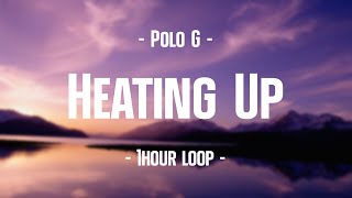 Polo G  Heating Up 1Hour Loop [upl. by Dottie]