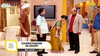 Ep 2102  Ghanchakar In Shop  Taarak Mehta Ka Ooltah Chashmah  Full Episode  तारक मेहता [upl. by Ahsenrat666]