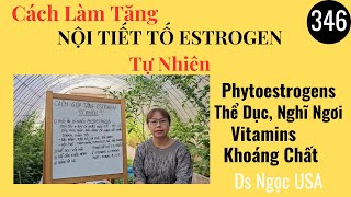 Ds Ngọc USA  346  CÁCH LÀM TĂNG NỘI TIẾT TỐ PHỤ NỮ ESTROGEN TỰ NHIÊN [upl. by Basset498]