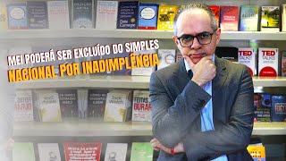 MEI Poderá ser Excluído do Simples Nacional por Inadimplência [upl. by Philipa]