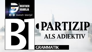 B1 GRAMMATIK  PARTIZIP ALS ADJEKTIV  PARTIZIP PRÄSENS UND PERFEKT [upl. by Etan]