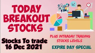 Best Stocks to Buy Tomorrow  Breakout Stocks  16 Dec 2021  Expire day  Intraday Trading Stocks [upl. by Nelda]