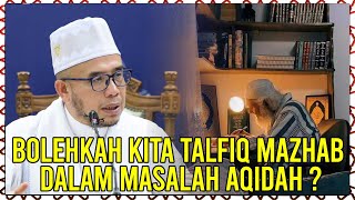 Bolehkah Kita Talfiq Mazhab Dalam Masalah Aqidah [upl. by Barkley806]