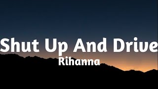 Rihanna  Shut Up And DriveLyrics🎶 [upl. by Elime794]