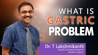 What is Gastric Problem  Causes of Gastric Problem  Gastric Symptoms  DrTLakshmikanth  Hi9 [upl. by Dyal]