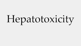 How to Pronounce Hepatotoxicity [upl. by Rocker]