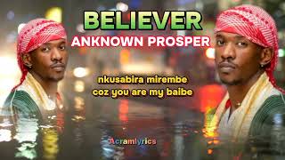 BELIEVER  ANKNOWN PROSPER OFFICIAL VIDEO LYRICS 2024 latestugandanmusic [upl. by Bridwell]