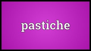 Pastiche Meaning [upl. by Lleinad]