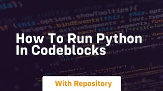 how to run python in codeblocks [upl. by Kleper]