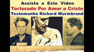 Torturado por Amor a Cristo  Testemunho RICHARD WURMBRAND  Perseguição aos Cristãos [upl. by Sirotek89]