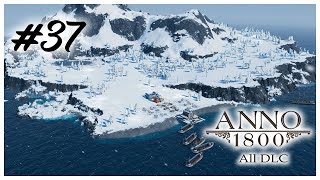 Lets Play ANNO 1800  S1 Ep37  ARCTIC WINTER IS HERE [upl. by Hescock]