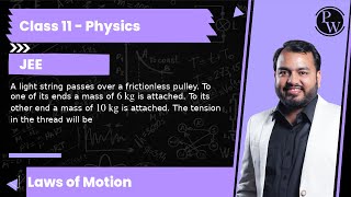 A light string passes over a frictionless pulley To one of its ends a mass of 6 kg is attached [upl. by Taveda]