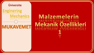 Mukavemet Malzemelerin Mekanik Özellikleri  1 [upl. by Riaj]