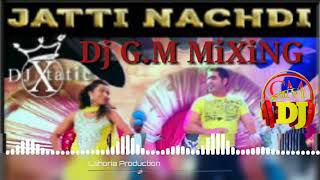 JATTI NACHDI REMIX SONG BY K S MAKHAN FT LAHORIA PRODUCTION  DJ GM MiXiNG Happy holi [upl. by Nus]