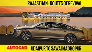 Roadtrip Ideas  Udaipur to Sawai Madhopur  Routes of Revival  Autocar India  Special Feature [upl. by Eladnar]