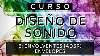 🎨Diseño de Sonido  8 Envolventes CURSO COMPLETO  Tutorial Sound Design [upl. by Klarrisa]