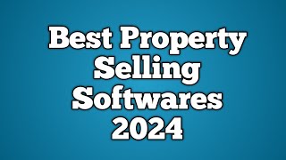 Best Property Selling Softwares in USA 2024 [upl. by Wally757]