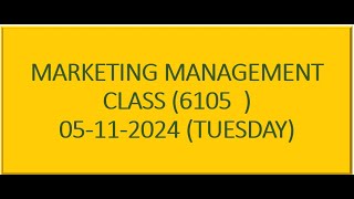 Marketing Management 6105 05 Nov 2024 Class [upl. by Chandos]