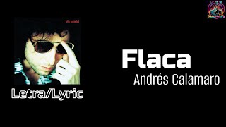 Flaca  Andrés Calamaro  LetraLyric [upl. by Almeeta]