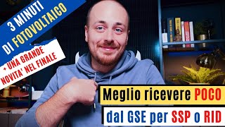 3 MINUTI DI FOTOVOLTAICO  Perchè è meglio ricevere pochi soldi dal GSE per SSP o RID [upl. by Sosthena]