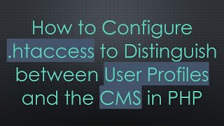 How to Configure htaccess to Distinguish between User Profiles and the CMS in PHP [upl. by Oicnevuj175]