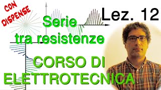 Lez 12 Serie tra resistenze – dispense in PDF – prof Donato DAlessandro corso di Elettrotecnica [upl. by Nyloc]