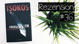 REZENSION  Abgeschlagen  Michael Tsokos  Melanie liest [upl. by Skippy]