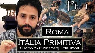 ROMA pt1  COMO TUDO COMEÇOU Mito da fundação Etruscos Latinos Sabinos Civilizações Antigas9 [upl. by Otilopih]