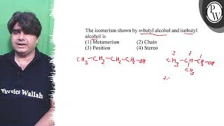 The isomerism shown by \ n \butyl alcohol and isobutyl alcohol i [upl. by Ailegra]