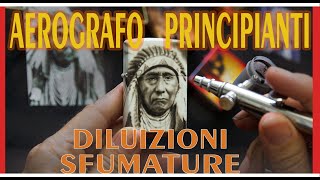 Aerografo diluizioni sfumatureprincipianti  come diluire le vernici come fare sfumatureritratti [upl. by Nileuqaj757]