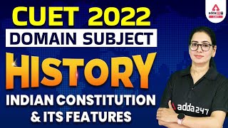 Indian Constitution and Its Features  CUET 2022 History Domain Subject [upl. by Grath]