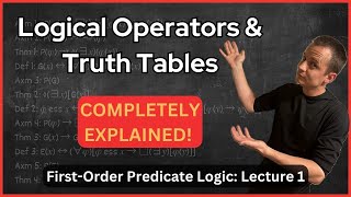 Logical Operators and Truth Tables  Lecture 1 Logic [upl. by Judd305]