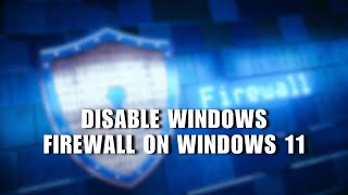 How to Disable Windows Firewall on Windows 11 [upl. by Donielle]