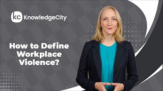 How to Define Workplace Violence  KnowledgeCity [upl. by Kaine]