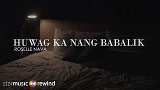 Huwag Ka Nang Magbabalik  Roselle Nava Lyrics [upl. by Rhys73]