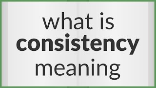 Consistency  meaning of Consistency [upl. by Vedetta]