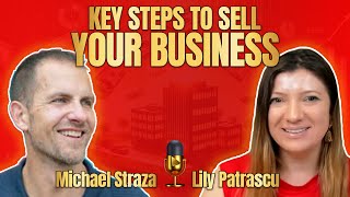 Key Steps To Sell Your Business  Michael Straza and Lily Patrascu [upl. by Ahtibat]