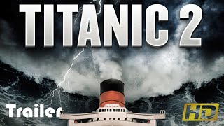 Titanic II  Action  HD  Official Trailer [upl. by Aserahs286]