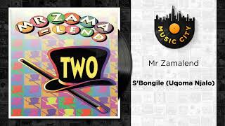 Mr Zamalend  SBongile Uqoma Njalo  Official Audio [upl. by Yaya8]