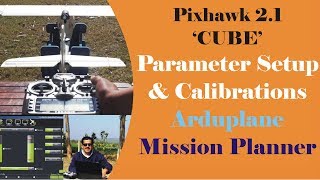 Parameter Setup amp Calibrations  Arduplane With Pixhawk 21 CUBE  Mission Planner [upl. by Angelo]