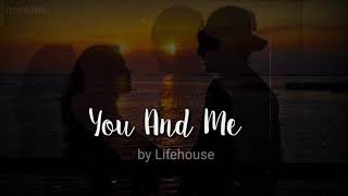 You and Me by lifehouse lyrics [upl. by Ydnyc]