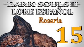 Dark Souls 3 Lore Historia  15  Rosaria madre del renacer Leonhard [upl. by Idola]