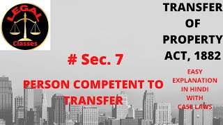 Section 7 of Transfer of Property Act II Person Competent to transfer the Property II Section 7 TPA [upl. by Boote136]