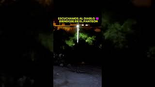 Escuchamos al diablo 😈 riéndose en el panteón o sería un perro ronco de la garganta [upl. by Suckram]