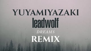 Leadwolf  Dreams  Yuya Miyazaki Remix [upl. by Annatnas261]