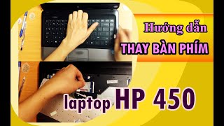 Hướng dẫn tháo lắp thay bàn phím laptop HP 450 [upl. by Sherry]