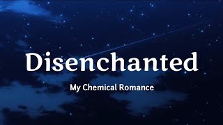 My Chemical Romance  Disenchanted Lyrics [upl. by Ax]