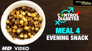 CONTROL DIABETES  Meal 04 Evening Snacks  Program by Guru Mann [upl. by Nnylak]