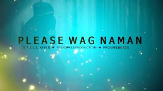 Please Wag Naman Still One RCP ProwelBeats [upl. by Adai]