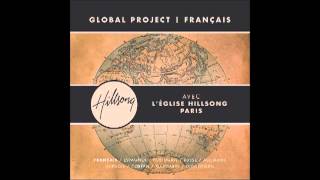 Hillsong Global Project Français Tu Vis En Nous Alive in us [upl. by Tomasine]